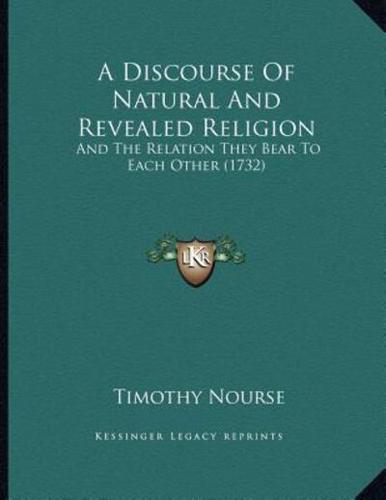 A Discourse Of Natural And Revealed Religion