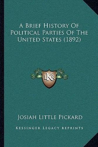 A Brief History Of Political Parties Of The United States (1892)