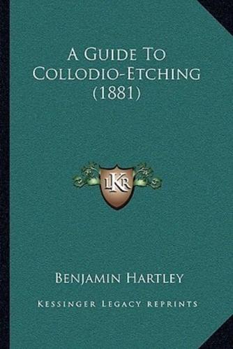 A Guide To Collodio-Etching (1881)