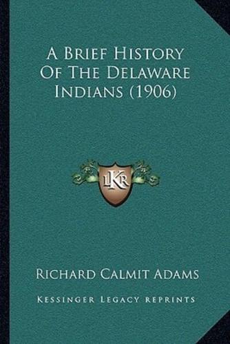 A Brief History Of The Delaware Indians (1906)