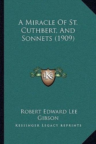 A Miracle Of St. Cuthbert, And Sonnets (1909)