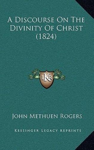 A Discourse On The Divinity Of Christ (1824)