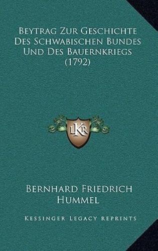 Beytrag Zur Geschichte Des Schwabischen Bundes Und Des Bauernkriegs (1792)
