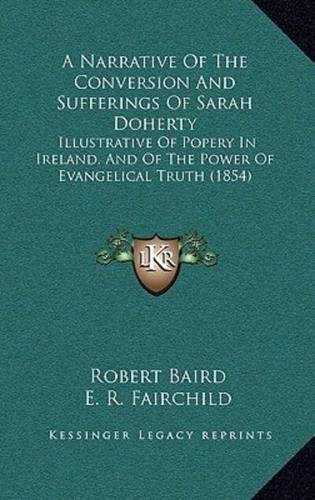 A Narrative Of The Conversion And Sufferings Of Sarah Doherty