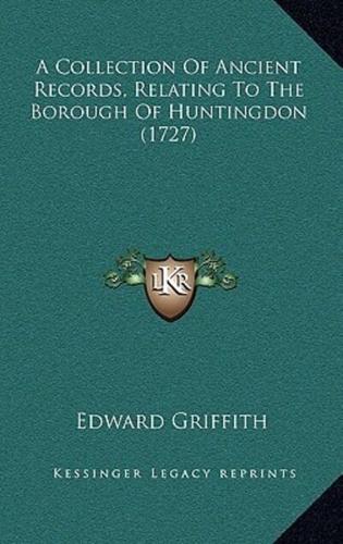 A Collection Of Ancient Records, Relating To The Borough Of Huntingdon (1727)