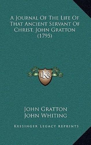 A Journal Of The Life Of That Ancient Servant Of Christ, John Gratton (1795)