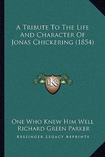 A Tribute To The Life And Character Of Jonas Chickering (1854)