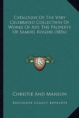 Catalogue Of The Very Celebrated Collection Of Works Of Art, The Property Of Samuel Rogers (1856)