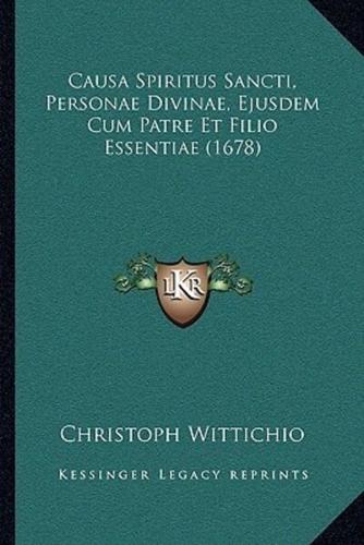 Causa Spiritus Sancti, Personae Divinae, Ejusdem Cum Patre Et Filio Essentiae (1678)