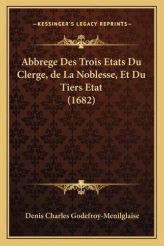 Abbrege Des Trois Etats Du Clerge, De La Noblesse, Et Du Tiers Etat (1682)