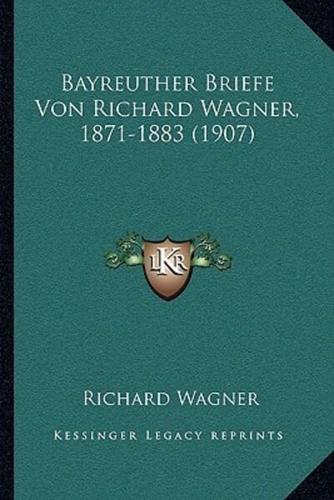 Bayreuther Briefe Von Richard Wagner, 1871-1883 (1907)