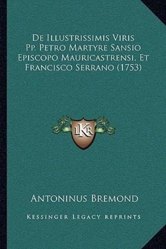 De Illustrissimis Viris Pp. Petro Martyre Sansio Episcopo Mauricastrensi, Et Francisco Serrano (1753)