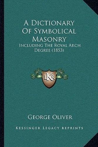 A Dictionary Of Symbolical Masonry