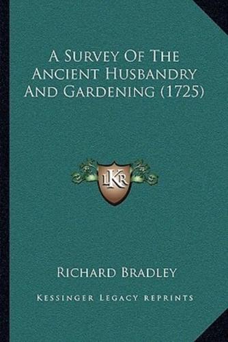 A Survey of the Ancient Husbandry and Gardening (1725)