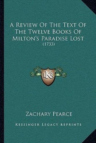 A Review Of The Text Of The Twelve Books Of Milton's Paradise Lost