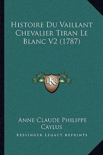 Histoire Du Vaillant Chevalier Tiran Le Blanc V2 (1787)