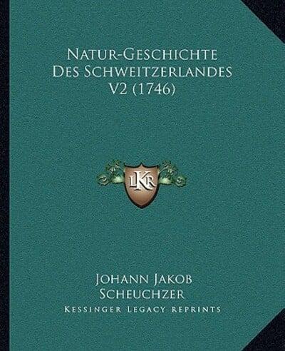 Natur-Geschichte Des Schweitzerlandes V2 (1746)