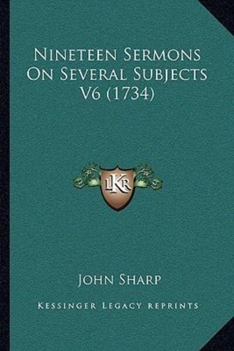Nineteen Sermons On Several Subjects V6 (1734)
