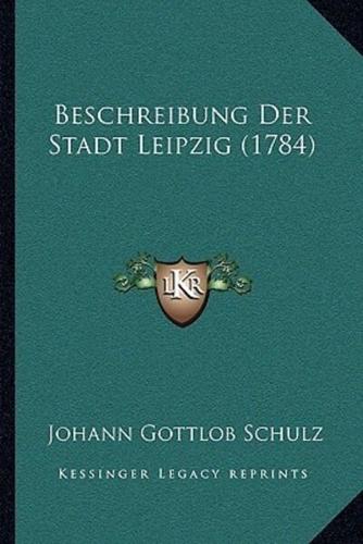 Beschreibung Der Stadt Leipzig (1784)