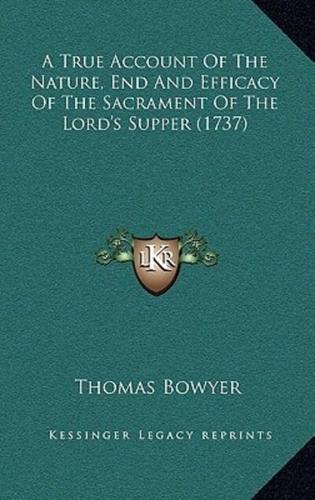 A True Account Of The Nature, End And Efficacy Of The Sacrament Of The Lord's Supper (1737)