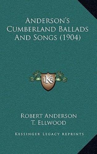 Anderson's Cumberland Ballads And Songs (1904)