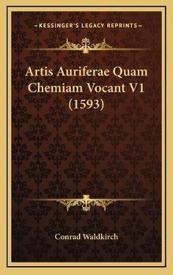 Artis Auriferae Quam Chemiam Vocant V1 (1593)