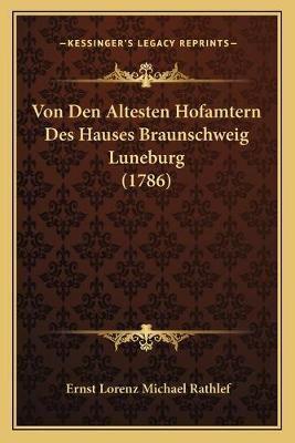 Von Den Altesten Hofamtern Des Hauses Braunschweig Luneburg (1786)