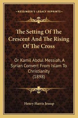 The Setting Of The Crescent And The Rising Of The Cross