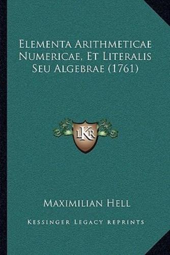 Elementa Arithmeticae Numericae, Et Literalis Seu Algebrae (1761)