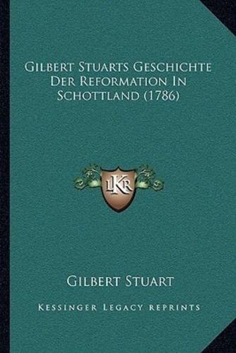 Gilbert Stuarts Geschichte Der Reformation In Schottland (1786)