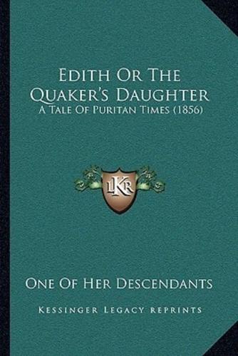 Edith Or The Quaker's Daughter