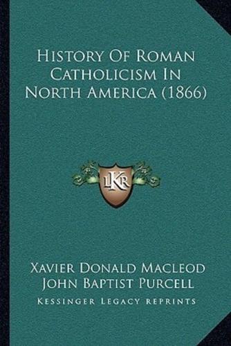 History Of Roman Catholicism In North America (1866)