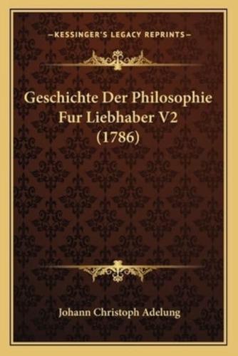 Geschichte Der Philosophie Fur Liebhaber V2 (1786)