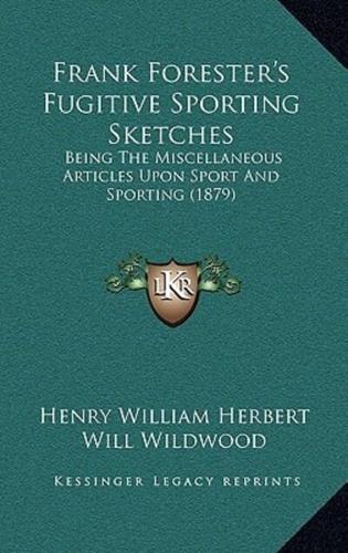 Frank Forester's Fugitive Sporting Sketches