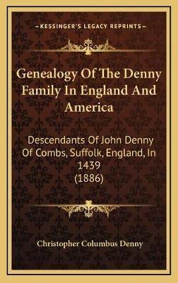 Genealogy Of The Denny Family In England And America