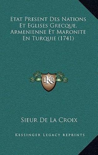 Etat Present Des Nations Et Eglises Grecque, Armenienne Et Maronite En Turquie (1741)
