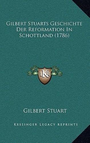 Gilbert Stuarts Geschichte Der Reformation In Schottland (1786)