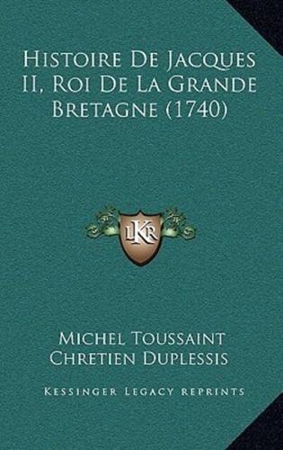 Histoire De Jacques II, Roi De La Grande Bretagne (1740)