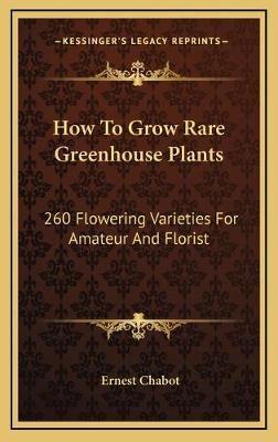 How To Grow Rare Greenhouse Plants