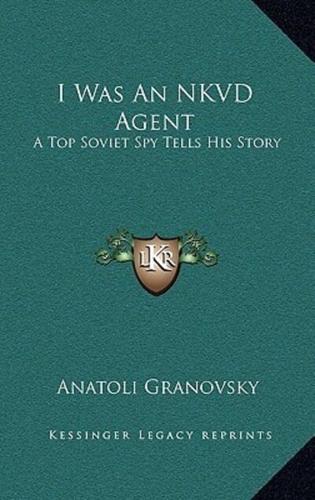 I Was An NKVD Agent
