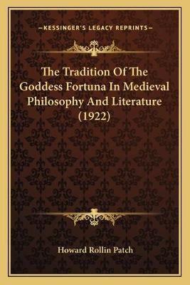 The Tradition Of The Goddess Fortuna In Medieval Philosophy And Literature (1922)