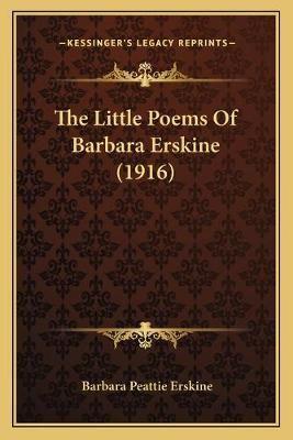 The Little Poems Of Barbara Erskine (1916)