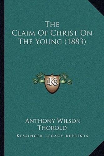 The Claim Of Christ On The Young (1883)