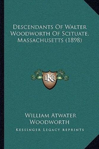 Descendants Of Walter Woodworth Of Scituate, Massachusetts (1898)