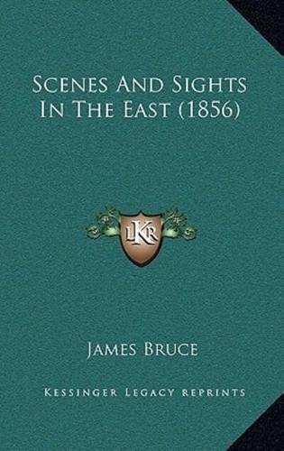 Scenes And Sights In The East (1856)