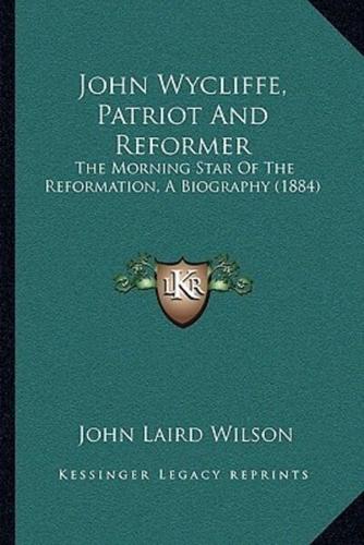 John Wycliffe, Patriot And Reformer