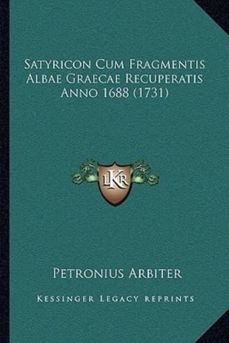 Satyricon Cum Fragmentis Albae Graecae Recuperatis Anno 1688 (1731)