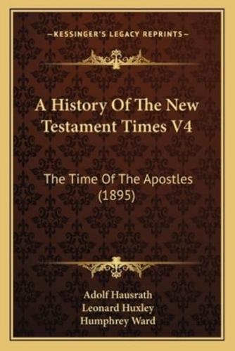 A History Of The New Testament Times V4