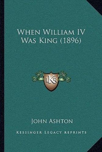 When William IV Was King (1896)