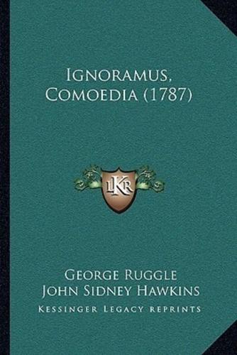 Ignoramus, Comoedia (1787)
